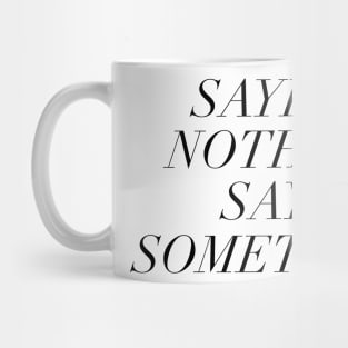 Saying Nothing Says Something #Blacklivesmatter Mug